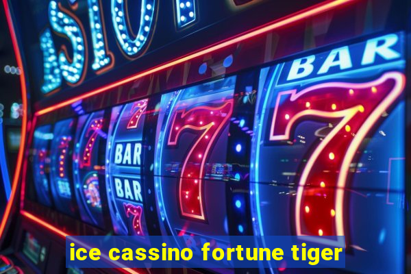 ice cassino fortune tiger